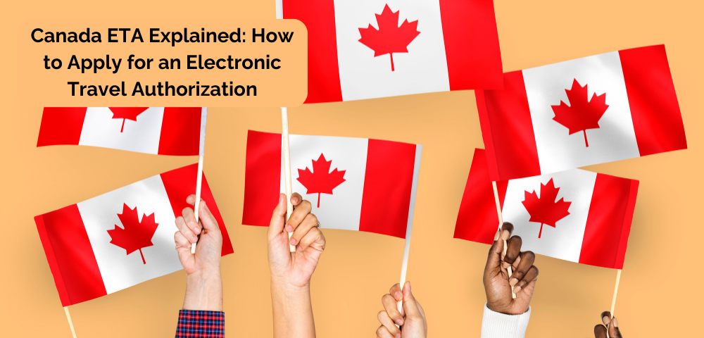 Canada ETA Explained: How to Apply for an Electronic Travel Authorization